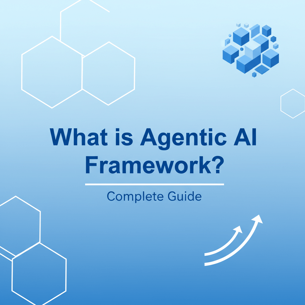 What is Agentic AI Framework? Complete Guide