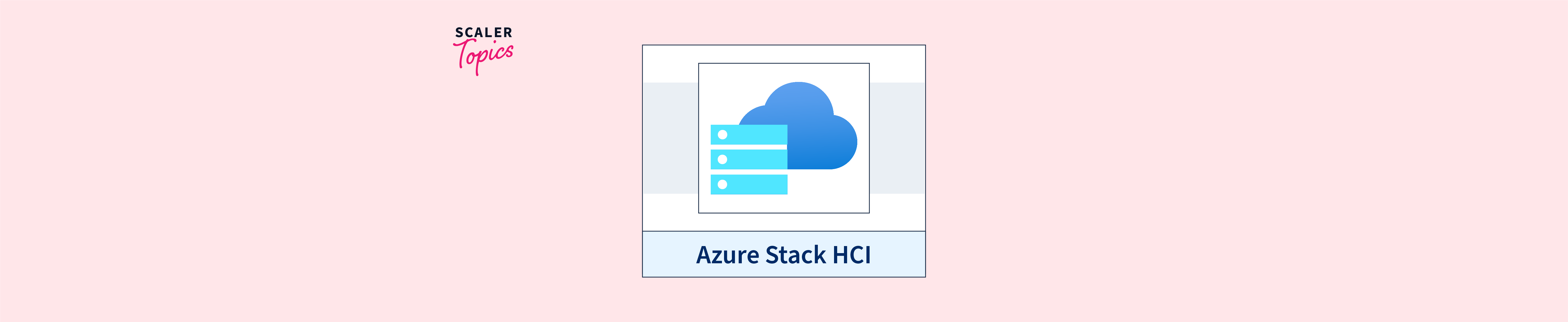 What is Azure Stack HCI? - Scaler Topics