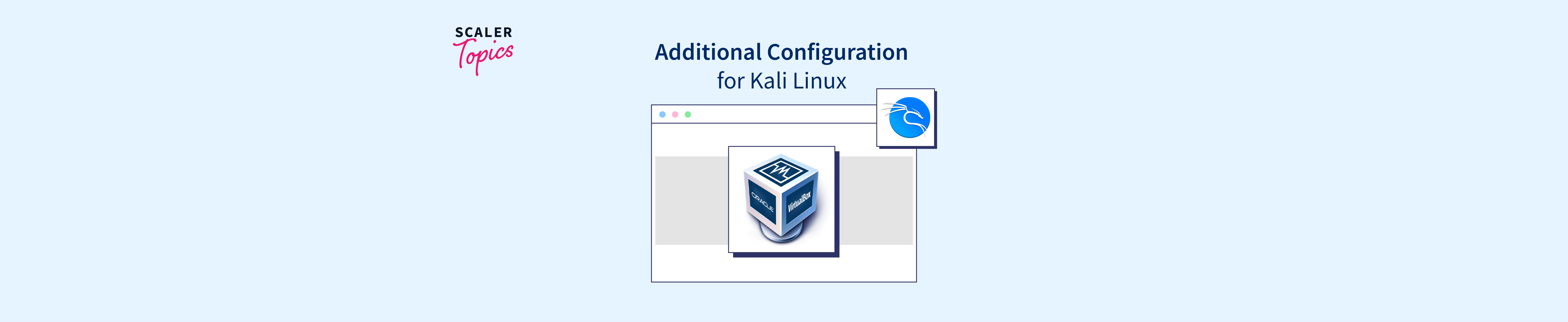 Additional Configuration for Kali Linux Scaler Topics