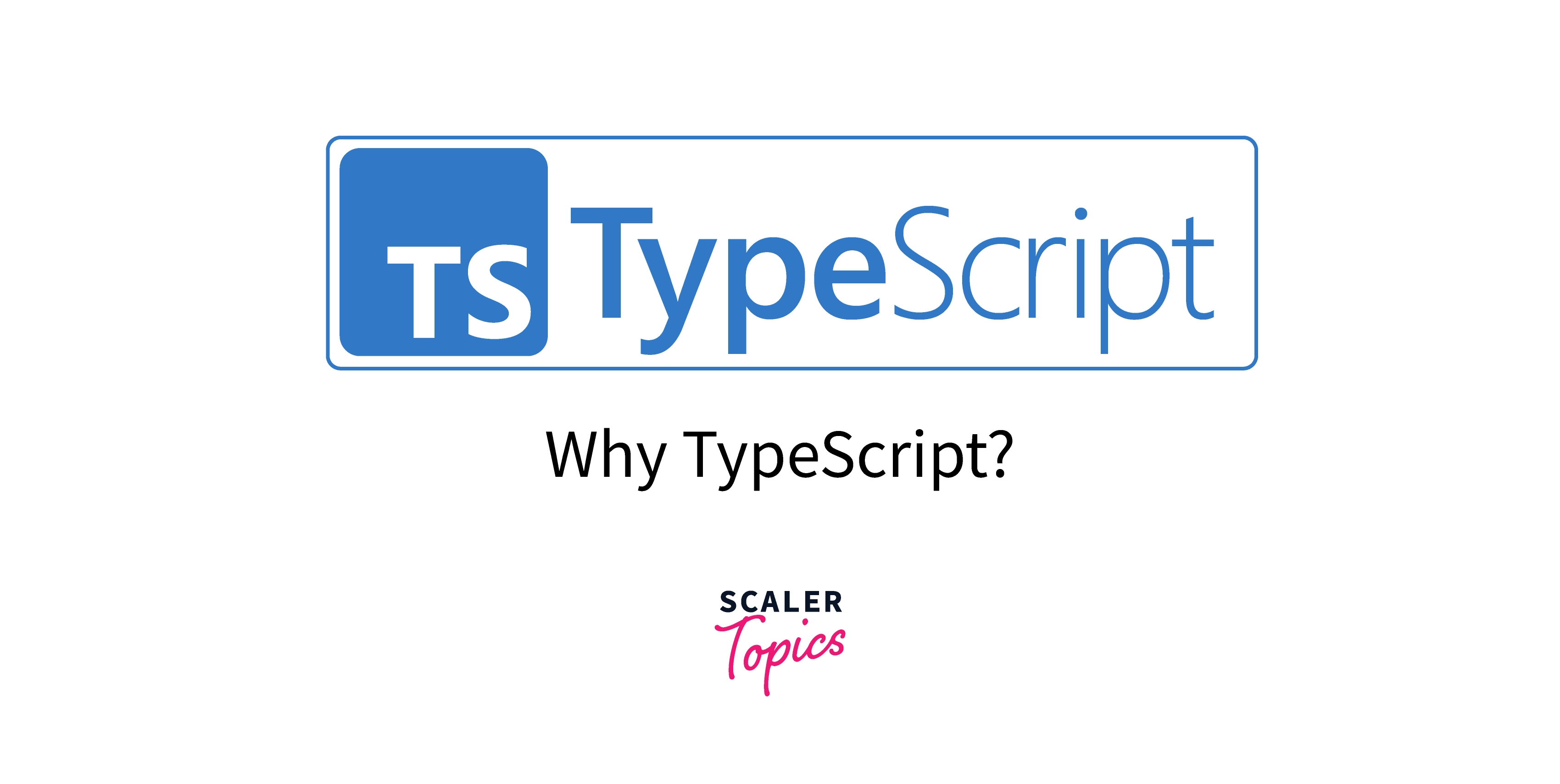 TypeScript Features - Scaler Topics