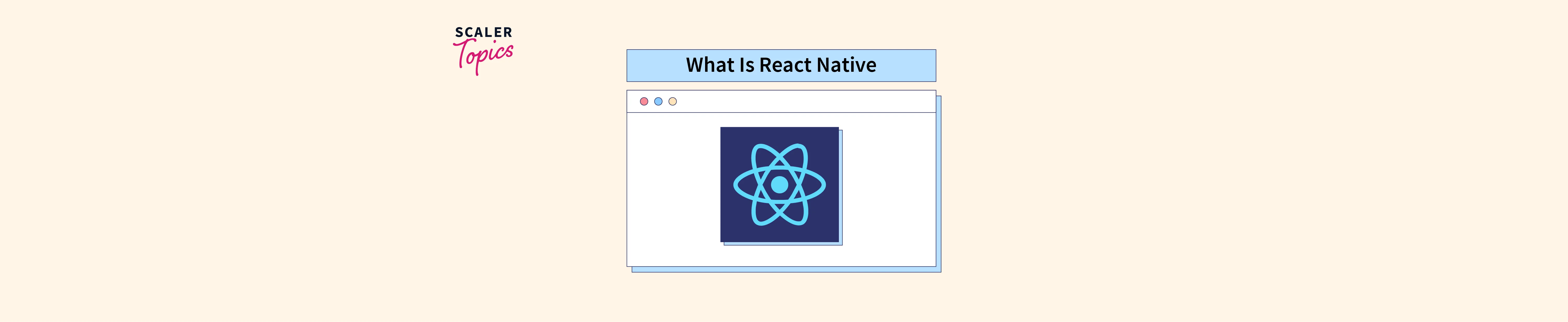 What is React Native? - Overview and Features - Scaler Topics