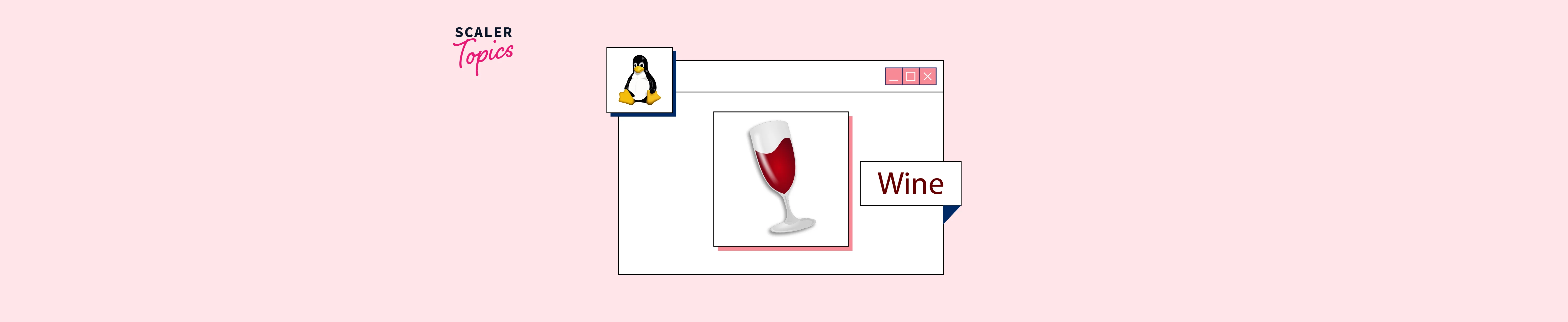 How to Use Wine on Linux Scaler Topics